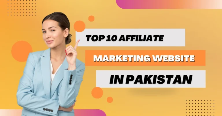 Top 10 Affiliate Marketing Websites in Pakistan 2024