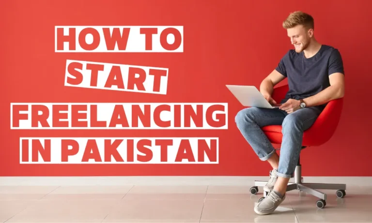 How to Start Freelancing in Pakistan with Zero Experience in 2023