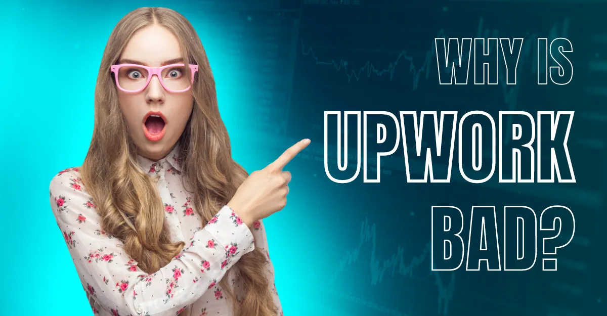 Why is Upwork Bad? 6 Reason Upwork is considered as Bad