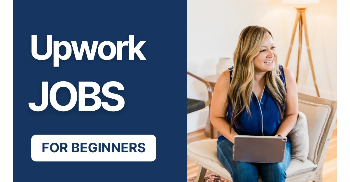 13 Easy Upwork Jobs for Beginners to Start a Freelancing Career