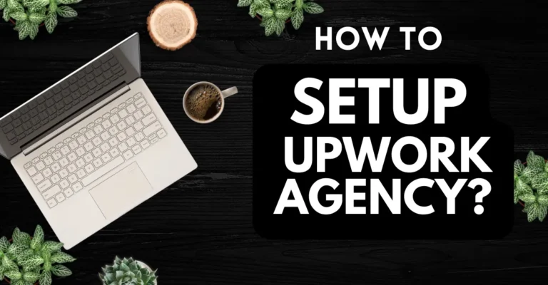 How to Set Up an Upwork Agency?