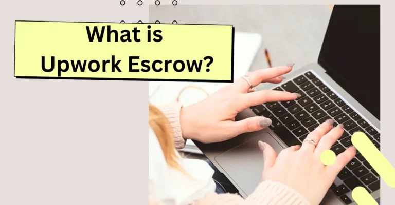 What is UpWork Escrow Inc? How Does it Work [2023]