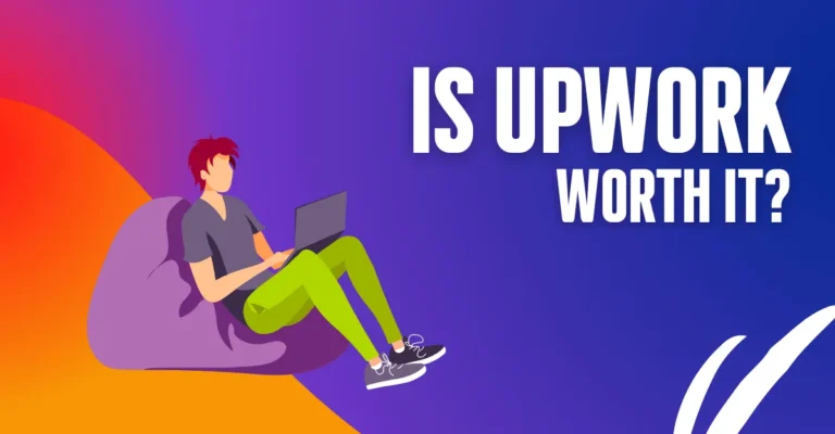 Is Upwork Worth it in 2023? Review for Freelancers