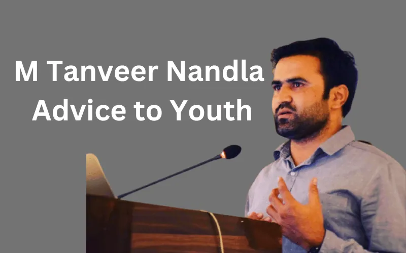 M Tanveer Nandla Advice to Youth