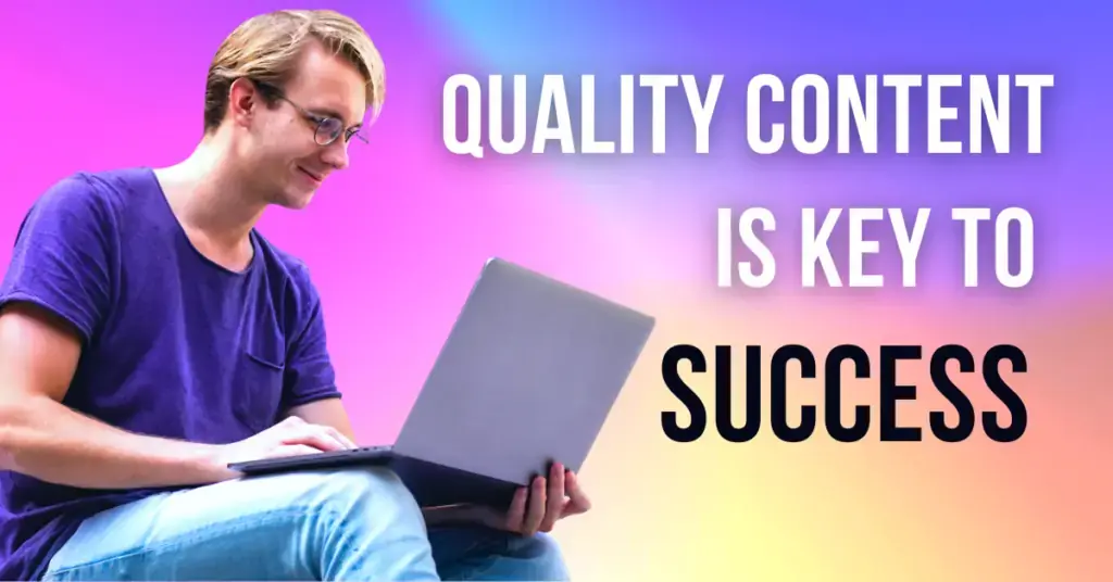 Quality content is key to success